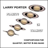Planets In Transit, Compositions for Quartet, Septet & Big Band